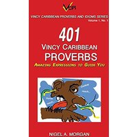 401 Vincy Caribbean Proverbs: Amazing Expressions to Guide You - 401 Vincy Caribbean Proverbs: Amazing Expressions to Guide You - jetzt bei oelder-buchhandlung.de kaufen