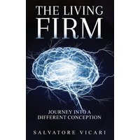 The Living Firm: A Journey into a Different Conception - The Living Firm: A Journey into a Different Conception - jetzt bei oelder-buchhandlung.de kaufen