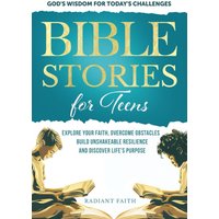 Bible Stories For Teens: Explore Your Faith, Overcome Obstacles, Build Unshakeable Resilience and Discover Life's Purpose: God's Wisdom For Today's ... Resilience and Discover Life's Purpose - Bible Stories For Teens: Explore Your Faith, Overcome Obstacles, Build Unshakeable Resilience and Discover Life's Purpose: God's Wisdom For Today's ... Resilience and Discover Life's Purpose - jetzt bei oelder-buchhandlung.de kaufen