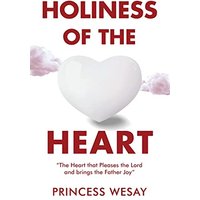Holiness Of The Heart: The Heart that Pleases the Lord and brings the Father Joy - Holiness Of The Heart: The Heart that Pleases the Lord and brings the Father Joy - jetzt bei oelder-buchhandlung.de kaufen
