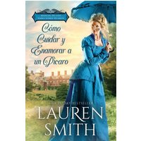 Cómo Cuidar y Enamorar a un Pícaro (Manual de una Dama Sobre Pícaros, Band 1) - Cómo Cuidar y Enamorar a un Pícaro (Manual de una Dama Sobre Pícaros, Band 1) - jetzt bei oelder-buchhandlung.de kaufen