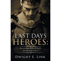 Last Days Heroes: Becoming a Hero of Faith for the End-Times - Last Days Heroes: Becoming a Hero of Faith for the End-Times - jetzt bei oelder-buchhandlung.de kaufen