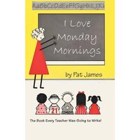 I Love Monday Mornings: The Book Every Teacher Was Going to Write! - I Love Monday Mornings: The Book Every Teacher Was Going to Write! - jetzt bei oelder-buchhandlung.de kaufen