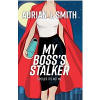 My Boss's Stalker: Spoiler It's Not Me - My Boss's Stalker: Spoiler It's Not Me - jetzt bei oelder-buchhandlung.de kaufen