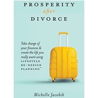 Prosperity After Divorce: Take Charge of Your Finances and Create the Life You REALLY Want Using LifeStyle Re-Design Planning - Prosperity After Divorce: Take Charge of Your Finances and Create the Life You REALLY Want Using LifeStyle Re-Design Planning - jetzt bei oelder-buchhandlung.de kaufen