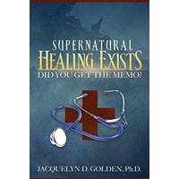 Supernatural Healing Exists: Did You Get the Memo? - Supernatural Healing Exists: Did You Get the Memo? - jetzt bei oelder-buchhandlung.de kaufen