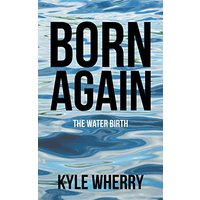Born Again: The Water Birth - Born Again: The Water Birth - jetzt bei oelder-buchhandlung.de kaufen