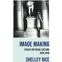 Image Making: Essays on Visual Culture (1978–2018) - Image Making: Essays on Visual Culture (1978–2018) - jetzt bei oelder-buchhandlung.de kaufen