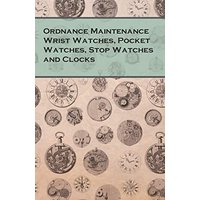 Ordnance Maintenance Wrist Watches, Pocket Watches, Stop Watches and Clocks