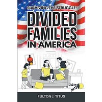 Surviving The Struggle: Divided Families in America - Surviving The Struggle: Divided Families in America - jetzt bei oelder-buchhandlung.de kaufen