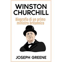 Winston Churchill: Biografia di un primo ministro britannico - Winston Churchill: Biografia di un primo ministro britannico - jetzt bei oelder-buchhandlung.de kaufen
