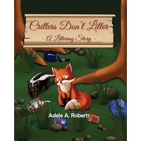 Critters Don't Litter: A Littering Story - Critters Don't Litter: A Littering Story - jetzt bei oelder-buchhandlung.de kaufen