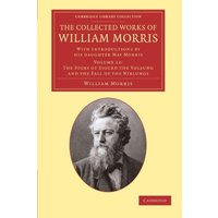 The Collected Works of William Morris 24 Volume Set: The Collected Works of William Morris (The Story of Sigurd the Volsung and the Fall of the ... Library Collection - Literary Studies)