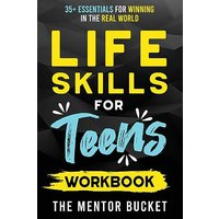 Life Skills for Teens Workbook - 35+ Essentials for Winning in the Real World | How to Cook, Manage Money, Drive a Car, and Develop Manners, Social Skills, and More - Life Skills for Teens Workbook - 35+ Essentials for Winning in the Real World | How to Cook, Manage Money, Drive a Car, and Develop Manners, Social Skills, and More - jetzt bei oelder-buchhandlung.de kaufen