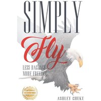 Simply Fly: Less Baggage More Freedom - Simply Fly: Less Baggage More Freedom - jetzt bei oelder-buchhandlung.de kaufen