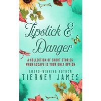 Lipstick and Danger: A Collection of Short Stories When Escape is Your Only Option - Lipstick and Danger: A Collection of Short Stories When Escape is Your Only Option - jetzt bei oelder-buchhandlung.de kaufen