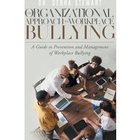 An Organizational Approach to Workplace Bullying: A Guide to Prevention and Management of Workplace Bullying - An Organizational Approach to Workplace Bullying: A Guide to Prevention and Management of Workplace Bullying - jetzt bei oelder-buchhandlung.de kaufen