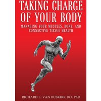 Taking Charge of Your Body: Managing Your Muscles, Bones, and Connective Tissue Health - Taking Charge of Your Body: Managing Your Muscles, Bones, and Connective Tissue Health - jetzt bei oelder-buchhandlung.de kaufen