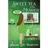 Sweet Tea and Murder (Le Doux Mysteries, Band 4) - Sweet Tea and Murder (Le Doux Mysteries, Band 4) - jetzt bei oelder-buchhandlung.de kaufen