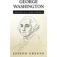 George Washington: A Biography of an American President - George Washington: A Biography of an American President - jetzt bei oelder-buchhandlung.de kaufen