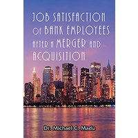 Job Satisfaction of Bank Employees after a Merger & Acquisition - Job Satisfaction of Bank Employees after a Merger & Acquisition - jetzt bei oelder-buchhandlung.de kaufen