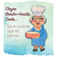 Clayre Breslin-Heaslip Cooks...: Healthy Gluten Free, Sugar Free, Dairy Free - Clayre Breslin-Heaslip Cooks...: Healthy Gluten Free, Sugar Free, Dairy Free - jetzt bei oelder-buchhandlung.de kaufen