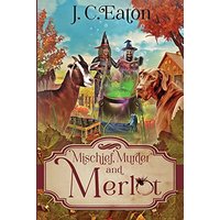 Mischief, Murder and Merlot (The Wine Trail Mysteries, Band 8) - Mischief, Murder and Merlot (The Wine Trail Mysteries, Band 8) - jetzt bei oelder-buchhandlung.de kaufen
