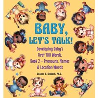 Baby, Let's Talk! Developing Baby's First 100 Words, Book 2: Book 2 - Pronouns, Names and Location Words - Baby, Let's Talk! Developing Baby's First 100 Words, Book 2: Book 2 - Pronouns, Names and Location Words - jetzt bei oelder-buchhandlung.de kaufen