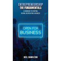 ENTREPRENEURSHIP - THE FUNDAMENTALS: A Handbook to Starting, Buying, or Operating a Business - ENTREPRENEURSHIP - THE FUNDAMENTALS: A Handbook to Starting, Buying, or Operating a Business - jetzt bei oelder-buchhandlung.de kaufen