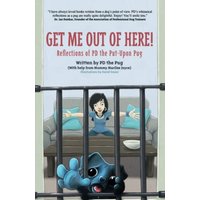 Get Me Out of Here!: Reflections of PD, the Put-Upon Pug (Pd the Pug) - Get Me Out of Here!: Reflections of PD, the Put-Upon Pug (Pd the Pug) - jetzt bei oelder-buchhandlung.de kaufen