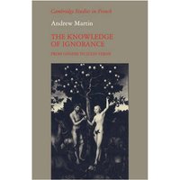 The Knowledge of Ignorance: From Genesis to Jules Verne (Cambridge Studies in French, Band 9)