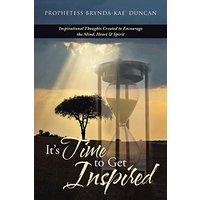 It'S Time to Get Inspired: Inspirational Thoughts Created to Encourage the Mind, Heart & Spirit - It'S Time to Get Inspired: Inspirational Thoughts Created to Encourage the Mind, Heart & Spirit - jetzt bei oelder-buchhandlung.de kaufen