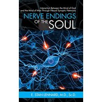 Nerve Endings of the Soul: Interaction Between the Mind of God and the Mind of Man Through Neural Synaptic Networks - Nerve Endings of the Soul: Interaction Between the Mind of God and the Mind of Man Through Neural Synaptic Networks - jetzt bei oelder-buchhandlung.de kaufen