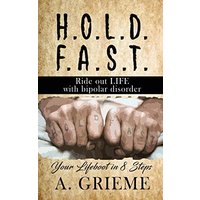 H.O.L.D. F.A.S.T - Ride out LIFE with Bipolar Disorder: Your Lifeboat in 8 Steps - H.O.L.D. F.A.S.T - Ride out LIFE with Bipolar Disorder: Your Lifeboat in 8 Steps - jetzt bei oelder-buchhandlung.de kaufen