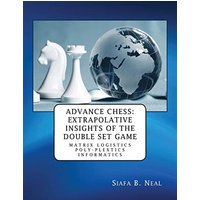 Advance Chess: Extrapolative Insights of the Double Set Game: Matrix Logistics Poly-plextics Informatics (D.4.2.11), Book 2 Vol. 4. - Advance Chess: Extrapolative Insights of the Double Set Game: Matrix Logistics Poly-plextics Informatics (D.4.2.11), Book 2 Vol. 4. - jetzt bei oelder-buchhandlung.de kaufen