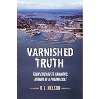 Varnished Truth: From Chicago to Hammond - Memoir of a Pneumacrat - Varnished Truth: From Chicago to Hammond - Memoir of a Pneumacrat - jetzt bei oelder-buchhandlung.de kaufen