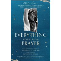 Everything Starts from Prayer: Mother Teresa's Meditations on Spiritual Life for People of All Faiths - Everything Starts from Prayer: Mother Teresa's Meditations on Spiritual Life for People of All Faiths - jetzt bei oelder-buchhandlung.de kaufen