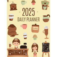 Coffee Planner 2025: Daily Organizer for 2025 (12 Months) | Funny Caffeine Scheduler with Cappuccino, Muffins & Good Vibes - Coffee Planner 2025: Daily Organizer for 2025 (12 Months) | Funny Caffeine Scheduler with Cappuccino, Muffins & Good Vibes - jetzt bei oelder-buchhandlung.de kaufen