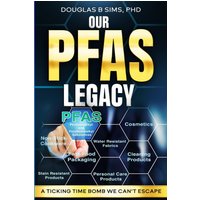 Our PFAS Legacy: A Ticking Time Bomb We Can't Escape - Our PFAS Legacy: A Ticking Time Bomb We Can't Escape - jetzt bei oelder-buchhandlung.de kaufen