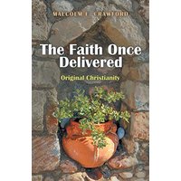 The Faith Once Delivered: Original Christianity - The Faith Once Delivered: Original Christianity - jetzt bei oelder-buchhandlung.de kaufen