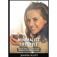 Minimalist Lifestyle: How to Become a Minimalist, Declutter Your Life and Develop Minimalism Habits & Mindsets to Worry Less and Live More - Minimalist Lifestyle: How to Become a Minimalist, Declutter Your Life and Develop Minimalism Habits & Mindsets to Worry Less and Live More - jetzt bei oelder-buchhandlung.de kaufen