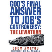God's Final Answer to Job's Controversy: the Leviathan - God's Final Answer to Job's Controversy: the Leviathan - jetzt bei oelder-buchhandlung.de kaufen