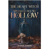 The Heart Witch of Speckled Hound Hollow (The Ceoghast Collection, Band 1) - The Heart Witch of Speckled Hound Hollow (The Ceoghast Collection, Band 1) - jetzt bei oelder-buchhandlung.de kaufen