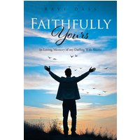 Faithfully Yours: In Loving Memory of My Darling Wife Shashi - Faithfully Yours: In Loving Memory of My Darling Wife Shashi - jetzt bei oelder-buchhandlung.de kaufen