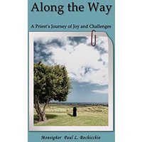 Along The Way: A Priest's Journey of Joys and Challenges - Along The Way: A Priest's Journey of Joys and Challenges - jetzt bei oelder-buchhandlung.de kaufen