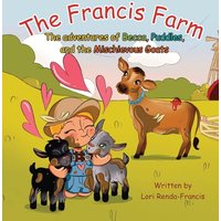The Francis Farm: The Adventures of Becca, Puddles and the Mischievous Goats - The Francis Farm: The Adventures of Becca, Puddles and the Mischievous Goats - jetzt bei oelder-buchhandlung.de kaufen