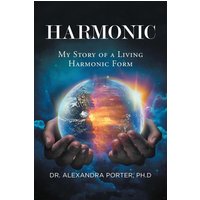 HARMONIC: My Story of a Living Harmonic Form - HARMONIC: My Story of a Living Harmonic Form - jetzt bei oelder-buchhandlung.de kaufen