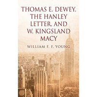 Thomas E. Dewey, The Hanley Letter, and W. Kingsland Macy - Thomas E. Dewey, The Hanley Letter, and W. Kingsland Macy - jetzt bei oelder-buchhandlung.de kaufen