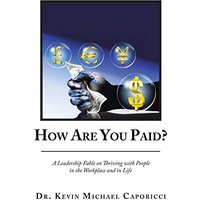 How Are You Paid?: A Leadership Fable on Thriving with People in the Workplace and in Life - How Are You Paid?: A Leadership Fable on Thriving with People in the Workplace and in Life - jetzt bei oelder-buchhandlung.de kaufen