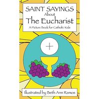 Saint Sayings about the Eucharist: A Picture Book for Catholic Kids - Saint Sayings about the Eucharist: A Picture Book for Catholic Kids - jetzt bei oelder-buchhandlung.de kaufen